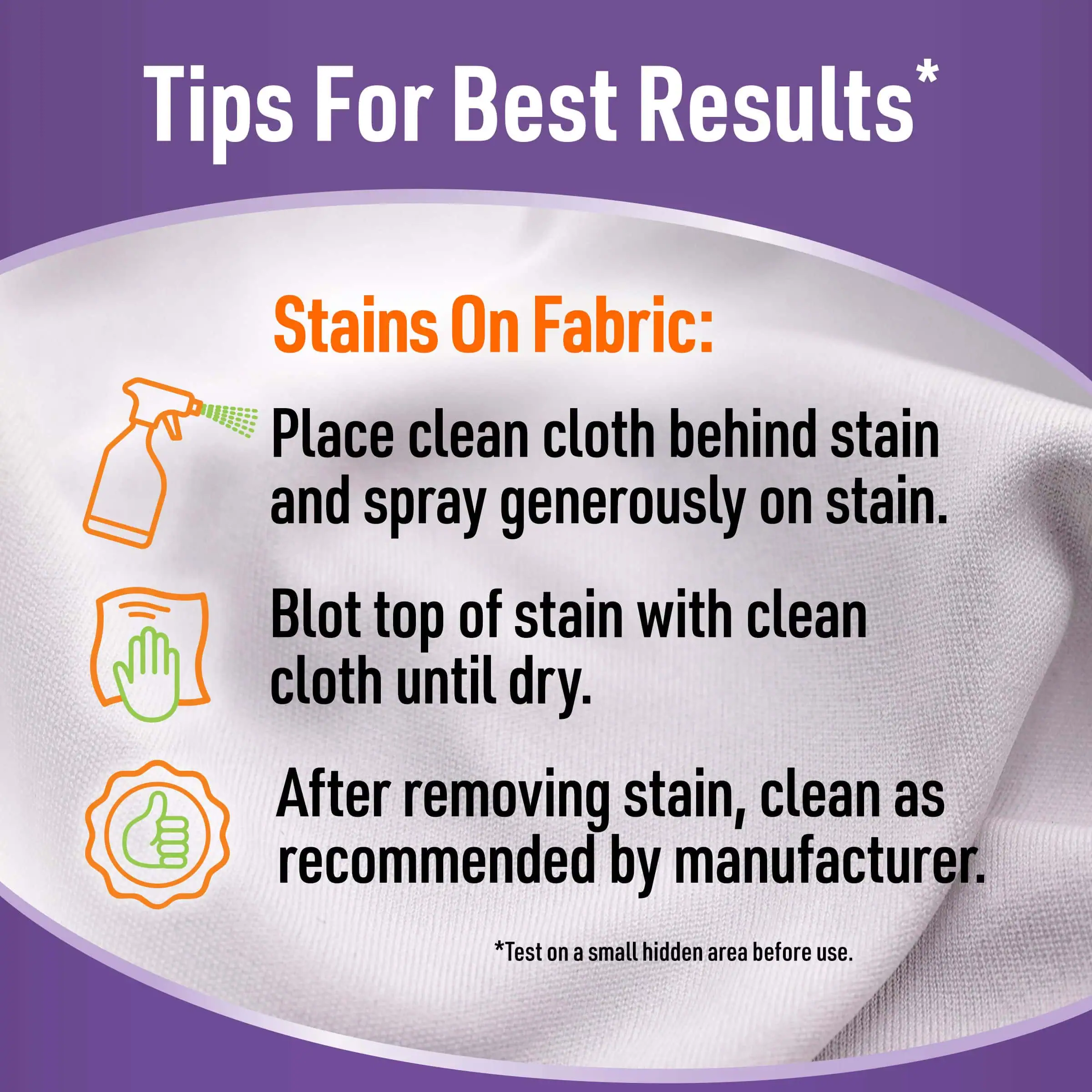 How to remove fabric stains: spray, blot dry with cloth, then clean per manufacturer's instructions.