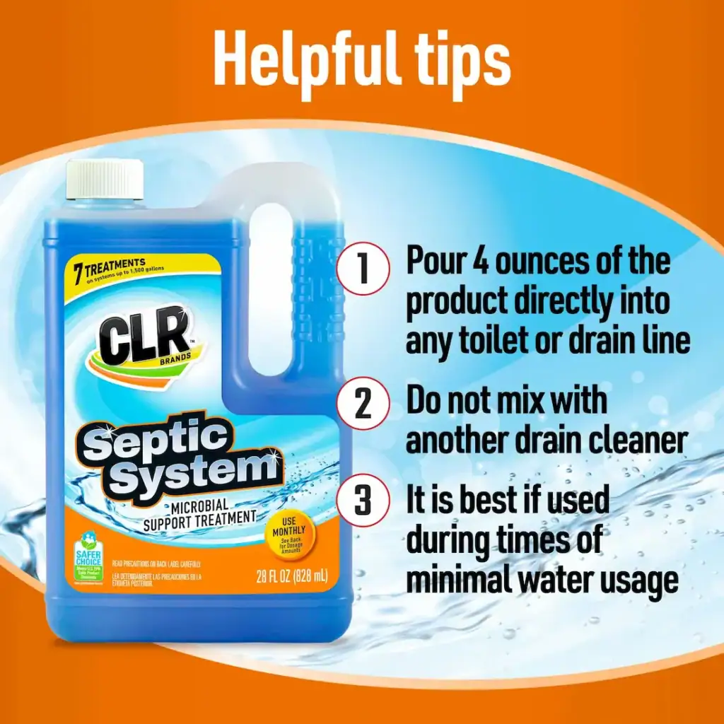 CLR Septic System bottle; pour 4 oz into toilet/drain, don’t mix cleaners, use with low water usage.